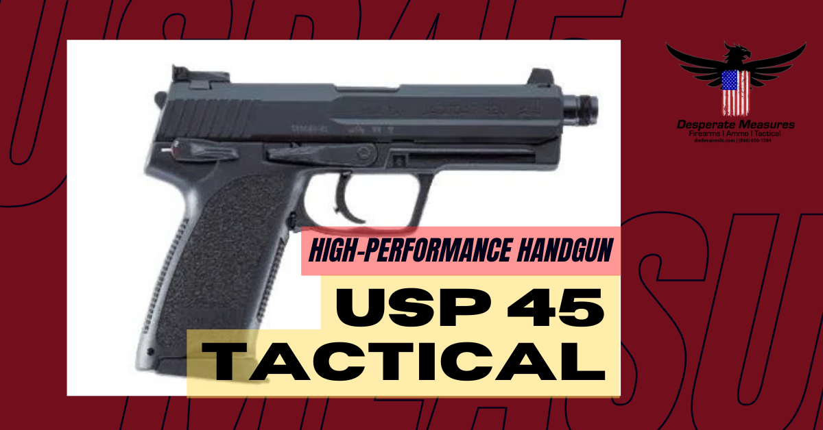 USP45 Tactical high performance handgun desperate measures gun store riverside